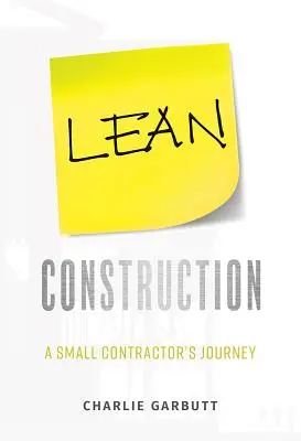 Lean Construction: El viaje de un pequeño contratista - Lean Construction: A Small Contractor's Journey