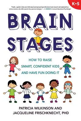 Etapas del cerebro: Cómo criar niños inteligentes y seguros de sí mismos y divertirse haciéndolo - Brain Stages: How to Raise Smart, Confident Kids and Have Fun Doing It