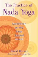 La práctica del Nada Yoga: Meditación sobre el sonido sagrado interior - The Practice of Nada Yoga: Meditation on the Inner Sacred Sound