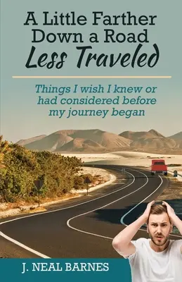 Un poco más lejos por un camino menos transitado: Cosas que ojalá hubiera sabido o tenido en cuenta antes de empezar mi viaje - A Little Farther Down a Road Less Traveled: Things I wish I knew or had considered before my journey began