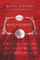 Tú me acogiste: Amar a los refugiados y a los inmigrantes porque Dios nos amó primero - You Welcomed Me: Loving Refugees and Immigrants Because God First Loved Us