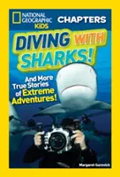 ¡Bucear con tiburones! Y más historias reales de aventuras extremas - Diving with Sharks!: And More True Stories of Extreme Adventures!