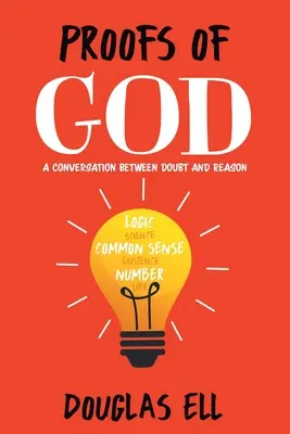 Pruebas de Dios: Una conversación entre la duda y la razón - Proofs of God: A Conversation between Doubt and Reason