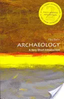 Arqueología: Una introducción muy breve - Archaeology: A Very Short Introduction