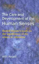 El cuidado y desarrollo de los sentidos humanos: La obra de Rudolf Steiner sobre la importancia de los sentidos en la educación - The Care and Development of the Human Senses: Rudolf Steiner's Work on the Significance of the Senses in Education