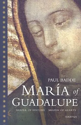 María de Guadalupe: Formadora de historias, formadora de corazones - Maria of Guadalupe: Shaper of History, Shaper of Hearts