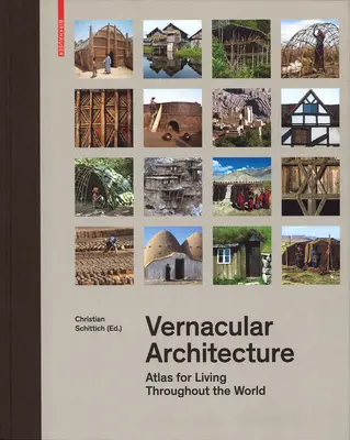 Arquitectura vernácula: Atlas para vivir en todo el mundo - Vernacular Architecture: Atlas for Living Throughout the World