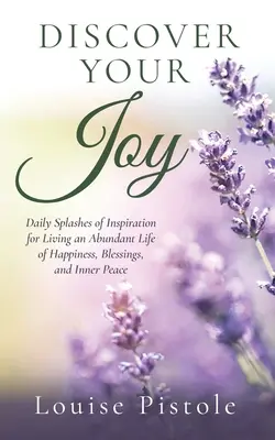 Descubre tu alegría: Salpicaduras diarias de inspiración para vivir una vida abundante de felicidad, bendiciones y paz interior. - Discover Your Joy: Daily Splashes of Inspiration for Living an Abundant Life of Happiness, Blessings, and Inner Peace