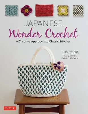 Ganchillo Japonés: Un enfoque creativo de los puntos clásicos - Japanese Wonder Crochet: A Creative Approach to Classic Stitches