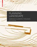 Planificación del paisaje: dimensiones, elementos y tipologías - Planning Landscape - Dimensions, Elements, Typologies