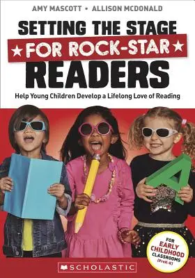 Preparando el terreno para los lectores estrella: Ayudar a los niños a desarrollar el amor por la lectura para toda la vida - Setting the Stage for Rock-Star Readers: Help Young Children Develop a Lifelong Love of Reading