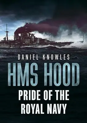 HMS Hood: orgullo de la Royal Navy - HMS Hood: Pride of the Royal Navy