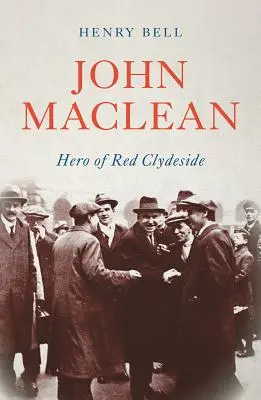 John MacLean: Héroe de Red Clydeside - John MacLean: Hero of Red Clydeside