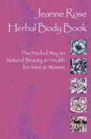 Herbal Body Book: El camino herbal hacia la belleza y la salud naturales para hombres y mujeres - Herbal Body Book: The Herbal Way to Natural Beauty & Health for Men & Women