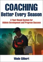 Coaching Better Every Season: Un sistema anual para el desarrollo del deportista y el éxito del programa - Coaching Better Every Season: A Year-Round System for Athlete Development and Program Success