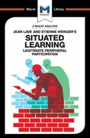 Un análisis del aprendizaje situado de Jean Lave y Etienne Wenger: Participación periférica legítima - An Analysis of Jean Lave and Etienne Wenger's Situated Learning: Legitimate Peripheral Participation