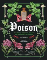 Veneno: La historia de las pociones, los polvos y los asesinos - Poison: The History of Potions, Powders and Murderous Practitioners