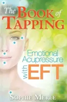 El Libro del Tapping: Acupresión emocional con Eft - The Book of Tapping: Emotional Acupressure with Eft