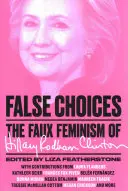 Falsas opciones: El falso feminismo de Hillary Rodham Clinton - False Choices: The Faux Feminism of Hillary Rodham Clinton