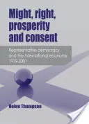 Might, Right, Prosperity and Consent - Democracia representativa y economía internacional 1919-2001 - Might, Right, Prosperity and Consent - Representative Democracy and the International Economy 1919-2001