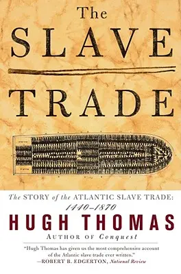 La trata de esclavos: La historia del comercio de esclavos en el Atlántico: 1440 - 1870 - The Slave Trade: The Story of the Atlantic Slave Trade: 1440 - 1870