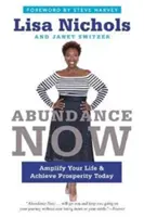 Abundancia Ahora: Amplifique su vida y alcance la prosperidad hoy mismo - Abundance Now: Amplify Your Life & Achieve Prosperity Today
