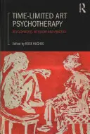 Psicoterapia artística de tiempo limitado: Desarrollos teóricos y prácticos - Time-Limited Art Psychotherapy: Developments in Theory and Practice