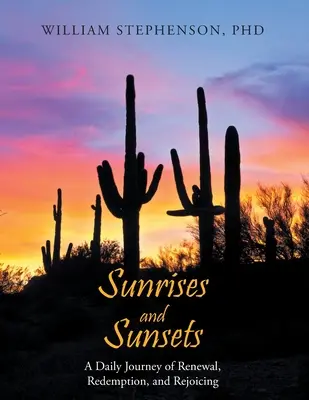 Amaneceres y atardeceres: Un viaje diario de renovación, redención y regocijo - Sunrises and Sunsets: A Daily Journey of Renewal, Redemption, and Rejoicing