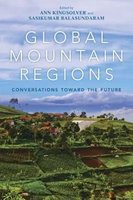 Regiones montañosas del mundo: Conversaciones hacia el futuro - Global Mountain Regions: Conversations Toward the Future