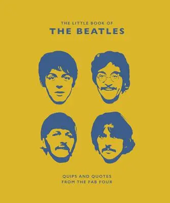 La pequeña guía de los Beatles (no oficial y no autorizada): Chistes y citas de los Cuatro Fabulosos - The Little Guide to the Beatles (Unofficial and Unauthorised): Quips and Quotes from the Fab Four