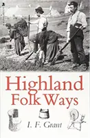 Las costumbres populares de las Tierras Altas - Highland Folk Ways