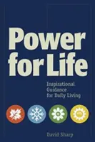 Poder para vivir: guía inspiradora para la vida diaria - Power for Life: Inspirational Guidance for Daily Living