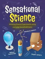 Ciencia Sensacional - Experimentos científicos asombrosos con objetos domésticos cotidianos - Sensational Science - Amazing Science Experiments using everyday household items