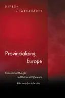 Provincializar Europa: Pensamiento poscolonial y diferencia histórica - Nueva edición - Provincializing Europe: Postcolonial Thought and Historical Difference - New Edition