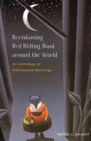 Revisioning Red Riding Hood Around the World: Una antología de relatos internacionales - Revisioning Red Riding Hood Around the World: An Anthology of International Retellings