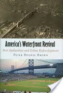 El renacimiento de los muelles estadounidenses: las autoridades portuarias y la reurbanización urbana - America's Waterfront Revival: Port Authorities and Urban Redevelopment