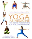 El yoga como medicina: La receta yóguica para la salud y la curación - Yoga as Medicine: The Yogic Prescription for Health and Healing