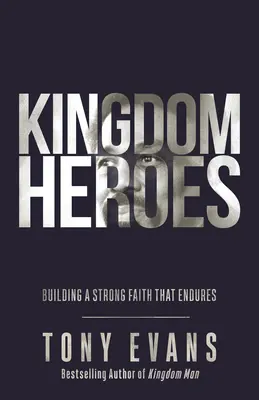 Héroes del Reino: Construir una fe fuerte que perdure - Kingdom Heroes: Building a Strong Faith That Endures