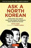 Pregúntale a un norcoreano: Los desertores hablan de su vida en el país más secreto del mundo - Ask a North Korean: Defectors Talk about Their Lives Inside the World's Most Secretive Nation