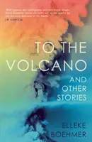 Al volcán y otras historias - To the Volcano, and Other Stories