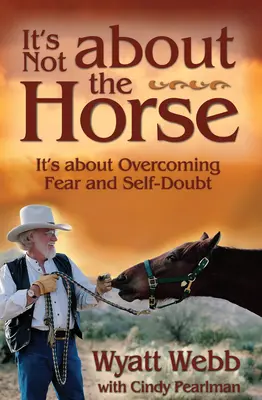 No se trata del caballo: se trata de superar el miedo y las dudas sobre uno mismo - It's Not about the Horse: It's about Overcoming Fear and Self-Doubt