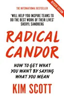 Radical Candor - Edición totalmente revisada y actualizada: Cómo conseguir lo que quieres diciendo lo que piensas - Radical Candor - Fully Revised and Updated Edition: How to Get What You Want by Saying What You Mean