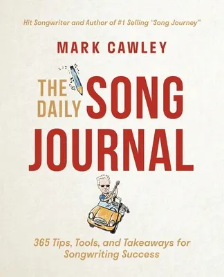El diario de la canción: 365 consejos, herramientas y sugerencias para componer canciones con éxito - The Daily Song Journal: 365 Tips, Tools, and Takeaways for Songwriting Success