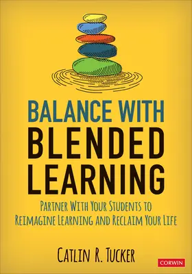 Equilibrio con Blended Learning: Asóciese con sus alumnos para reimaginar el aprendizaje y recuperar su vida - Balance with Blended Learning: Partner with Your Students to Reimagine Learning and Reclaim Your Life