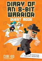 Diario de un guerrero de 8 bits: Quest Mode, 5: Una aventura no oficial de Minecraft - Diary of an 8-Bit Warrior: Quest Mode, 5: An Unofficial Minecraft Adventure