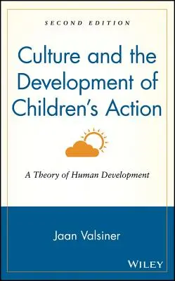 La cultura y el desarrollo de la acción infantil: Una Teoría del Desarrollo Humano - Culture and the Development of Children's Action: A Theory of Human Development