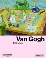 Van Gogh: naturalezas muertas - Van Gogh: Still Lifes