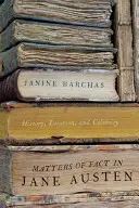 Cuestiones de hecho en Jane Austen: Historia, localización y celebridad - Matters of Fact in Jane Austen: History, Location, and Celebrity