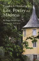 Vida, poesía y locura de Friedrich Hoelderlin - Friedrich Hoelderlin's Life, Poetry and Madness