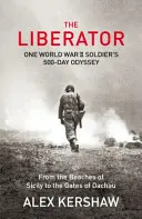 El Libertador: la odisea de 500 días de un soldado de la Segunda Guerra Mundial desde las playas de Sicilia hasta las puertas de Dachau - Liberator - One World War II Soldier's 500-Day Odyssey From the Beaches of Sicily to the Gates of Dachau